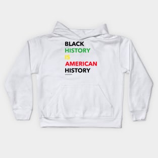 Black history is American history Kids Hoodie